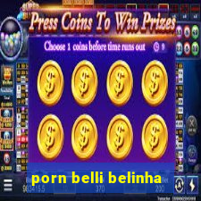 porn belli belinha